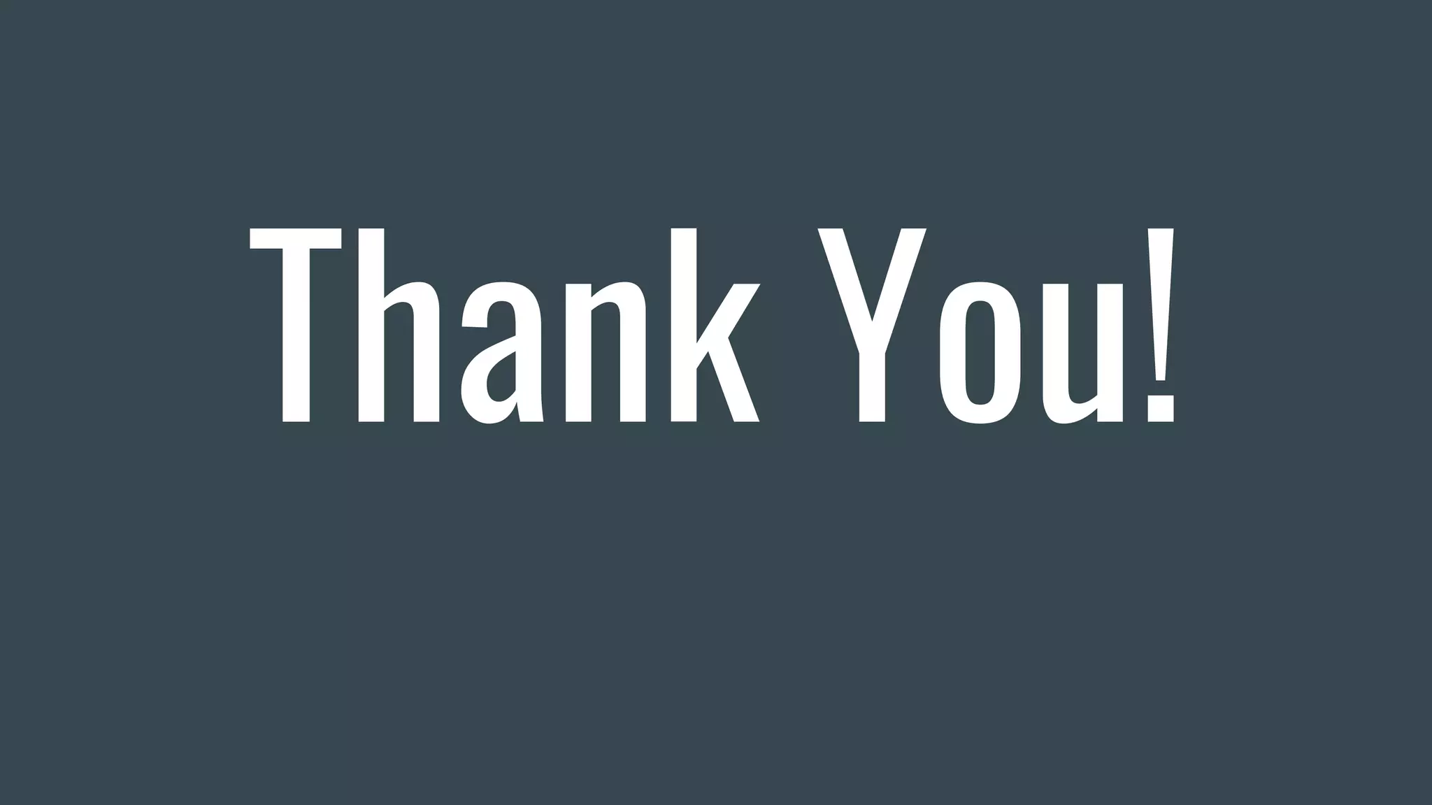 Thank You!
 