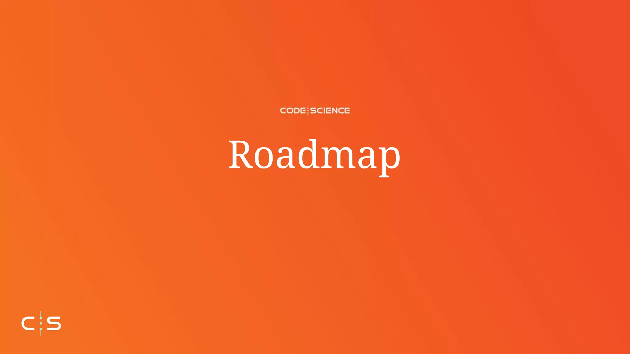 Roadmap
 