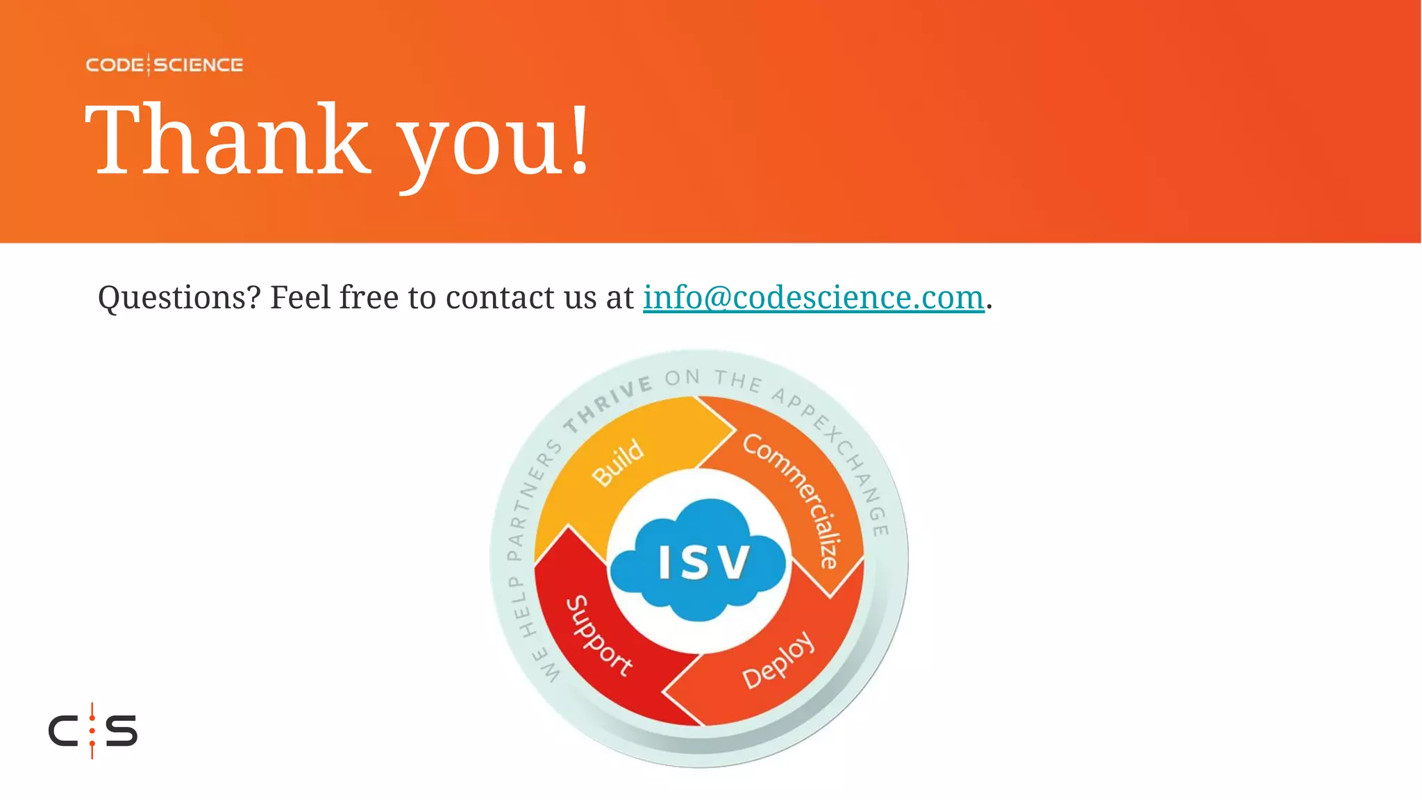 Thank you!
Questions? Feel free to contact us at info@codescience.com.
 