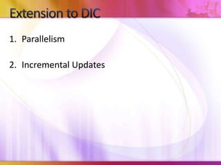 ParallelismIncremental UpdatesExtension to DIC