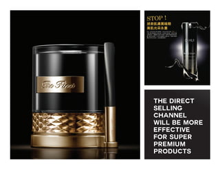 the direct
selling
channel
will be more
effective
FOR super
premium
products

 