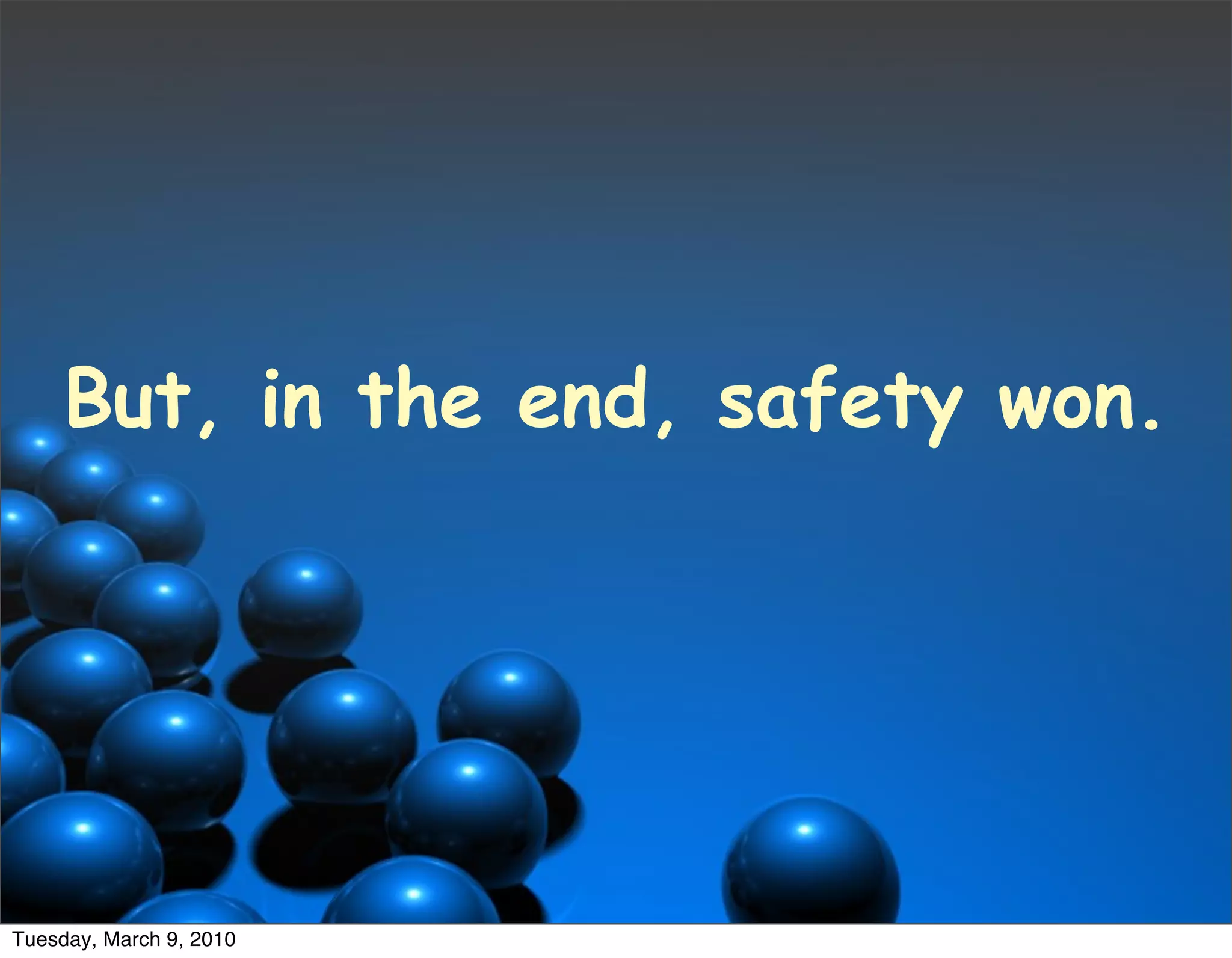 But, in the end, safety won.




Tuesday, March 9, 2010
 