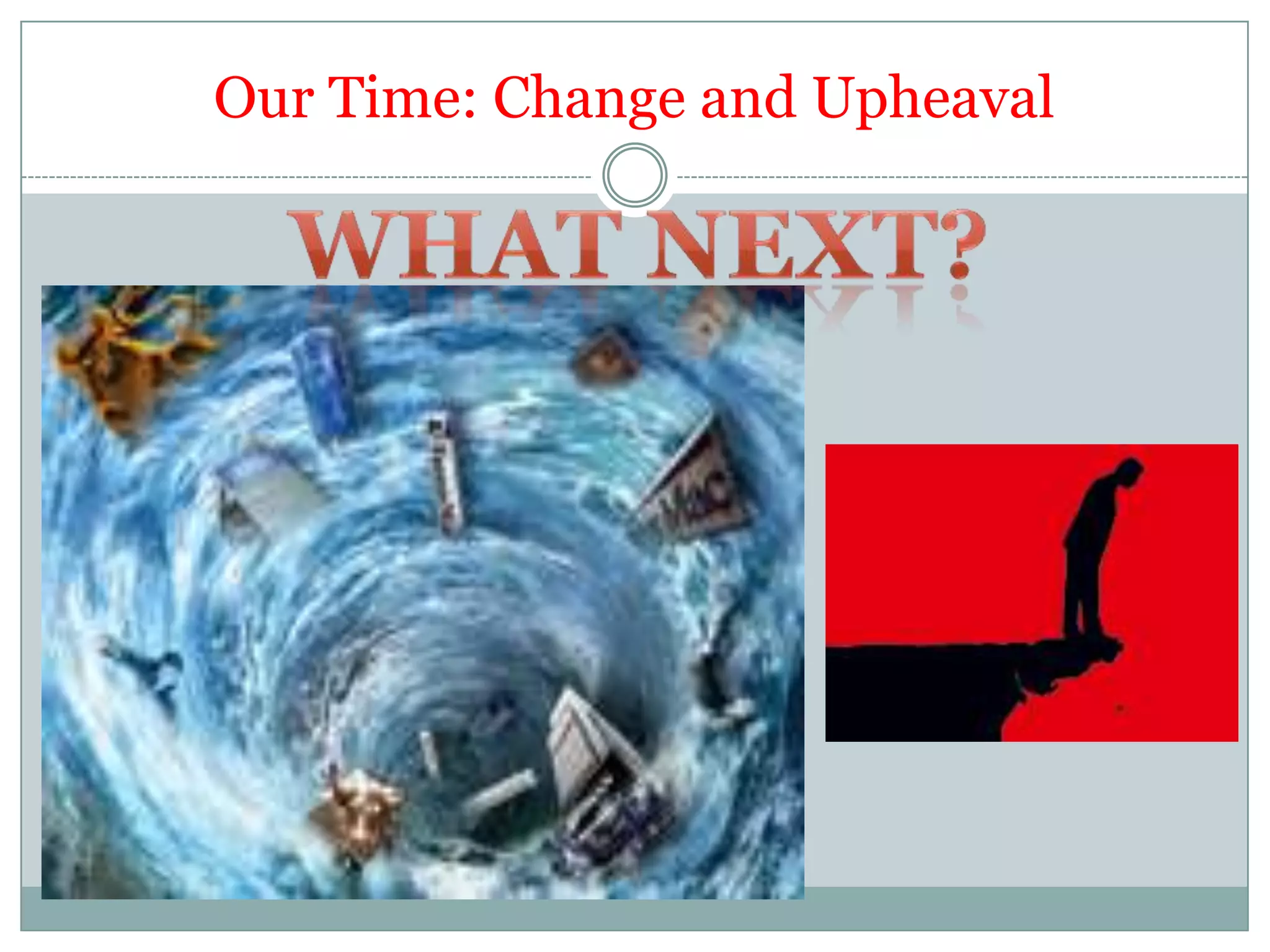 Our Time: Change and Upheaval
 