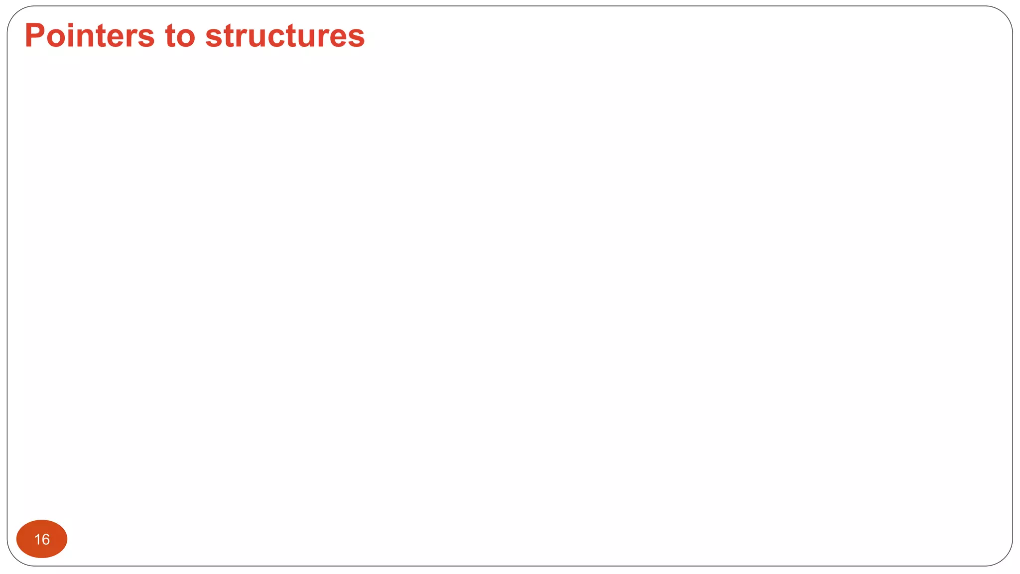 Pointers to structures
16
 