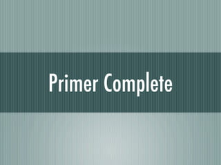 Primer Complete
 