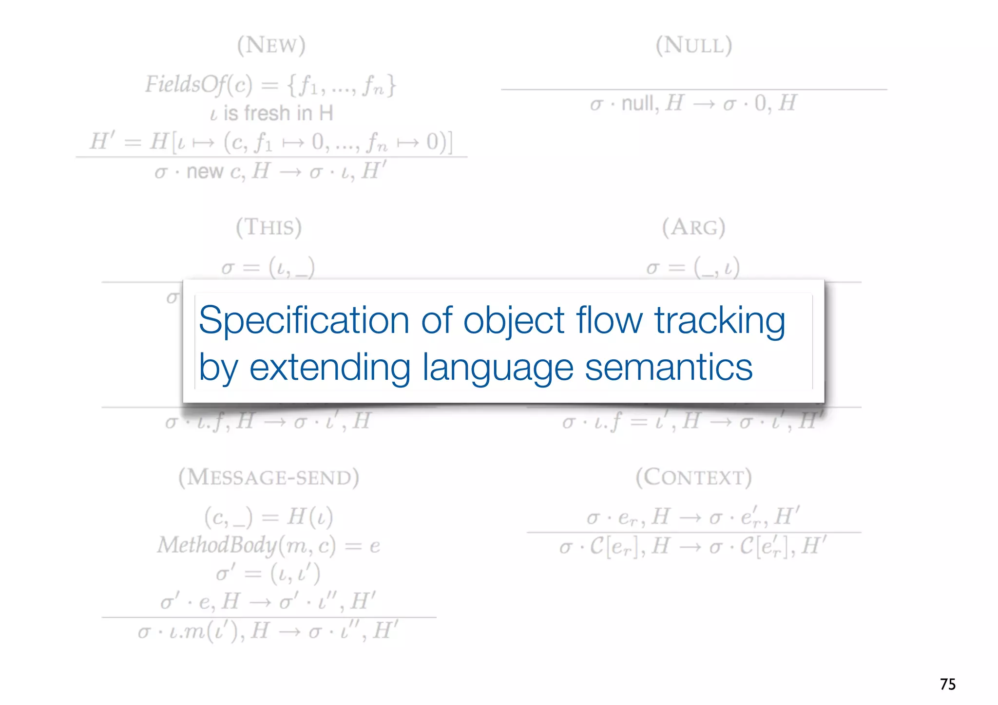 Speciﬁcation of object ﬂow tracking
by extending language semantics




                                      75
 