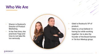 2
Who We Are
• Oded is Rookout's VP of
product.
• Oded is a true believer in
having fun while working
together. He is also...