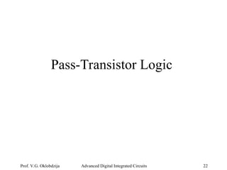 Advanced Techniques in Dynamic and Pass-Transistor CMOS Logic Design | PPT