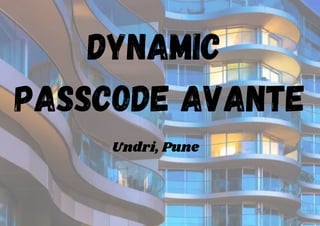 Dynamic
Passcode Avante
Undri, Pune
 