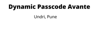 Dynamic Passcode Avante
Undri, Pune
 