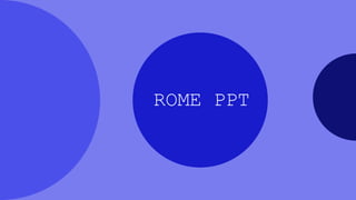 ROME PPT
 
