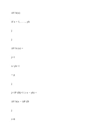 ∆V h(x)
if x = 1, . . . , yh
j
j
∆V h (x) =
j+1
x−yh−1
= p
j
j+1P (Dj+1 ≥ x − yh) +
∆V h(x − i)P (D
j
i=0
 