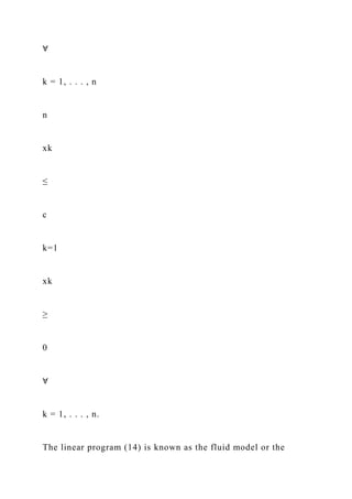 ∀
k = 1, . . . , n
n
xk
≤
c
k=1
xk
≥
0
∀
k = 1, . . . , n.
The linear program (14) is known as the fluid model or the
 
