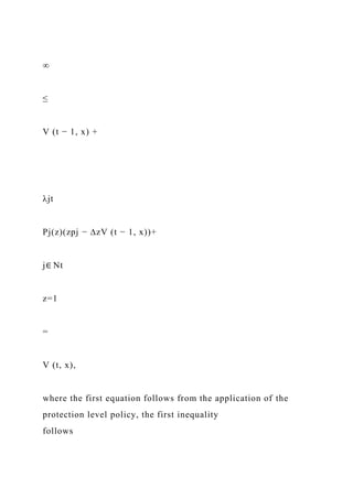 ∞
≤
V (t − 1, x) +
λjt
Pj(z)(zpj − ∆zV (t − 1, x))+
j∈ Nt
z=1
=
V (t, x),
where the first equation follows from the application of the
protection level policy, the first inequality
follows
 