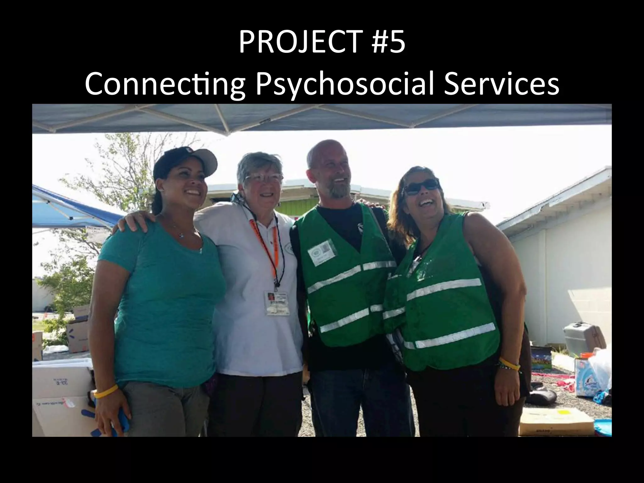 PROJECT	#5	
Connec>ng	Psychosocial	Services	
 