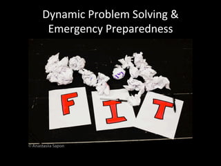Dynamic	Problem	Solving	&		
Emergency	Preparedness	
 