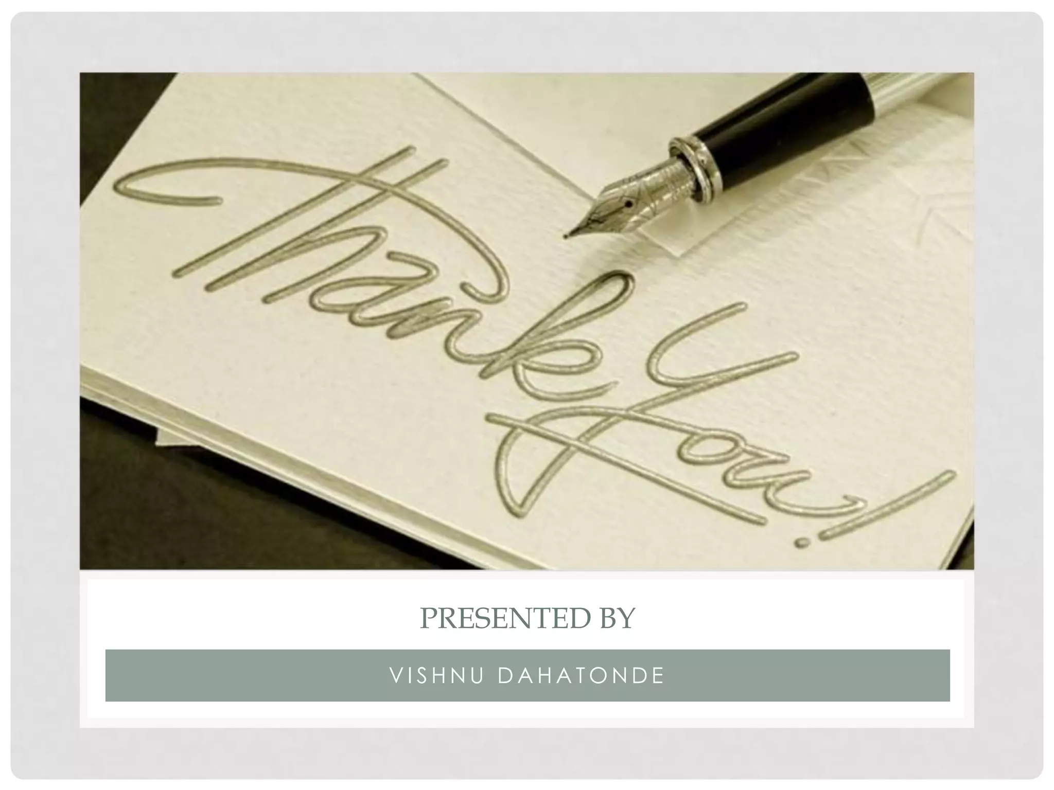 V I S H N U D A H A T O N D E
PRESENTED BY
 