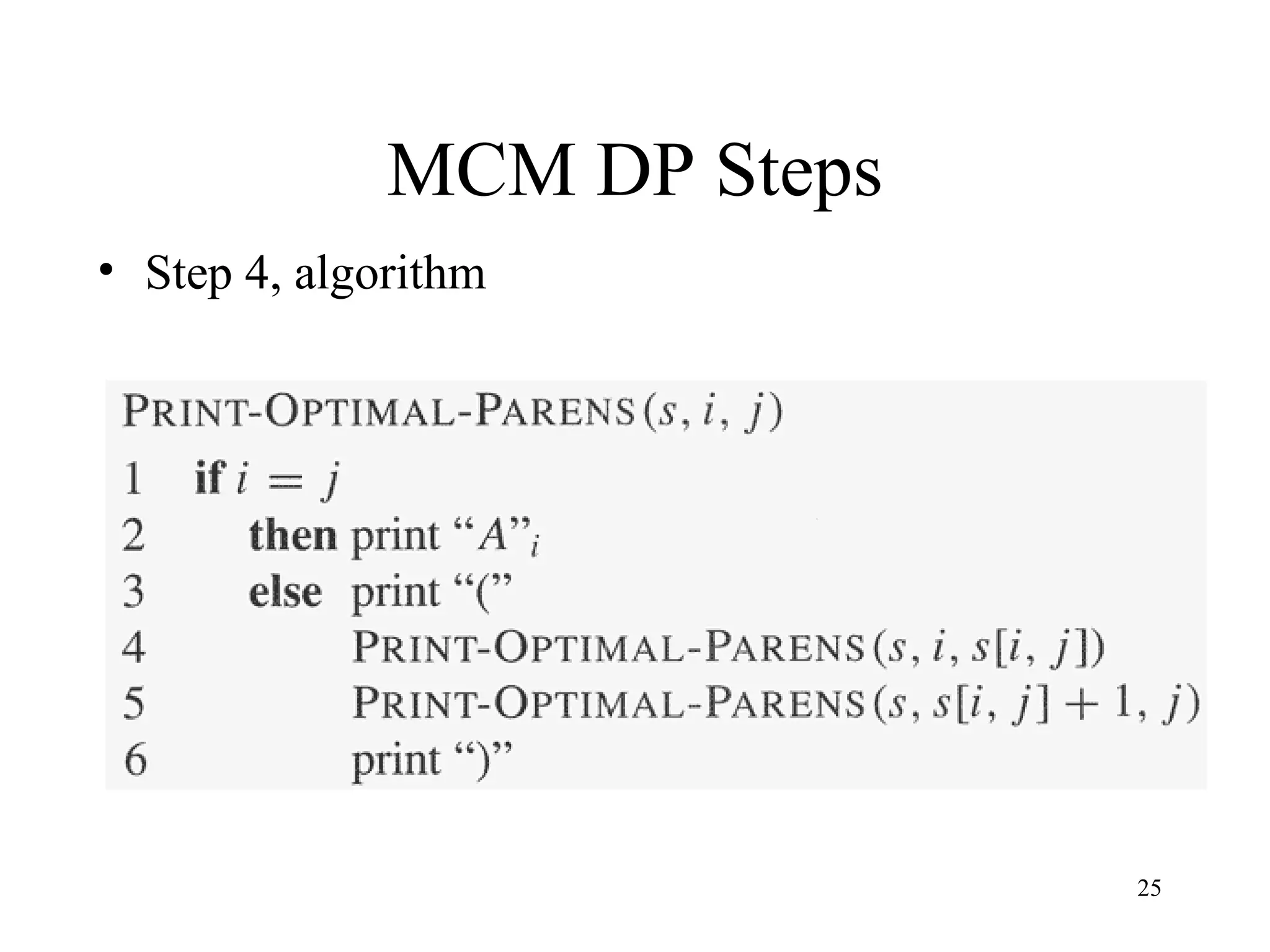 25
MCM DP Steps
• Step 4, algorithm
 