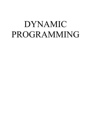 DYNAMIC
PROGRAMMING
 