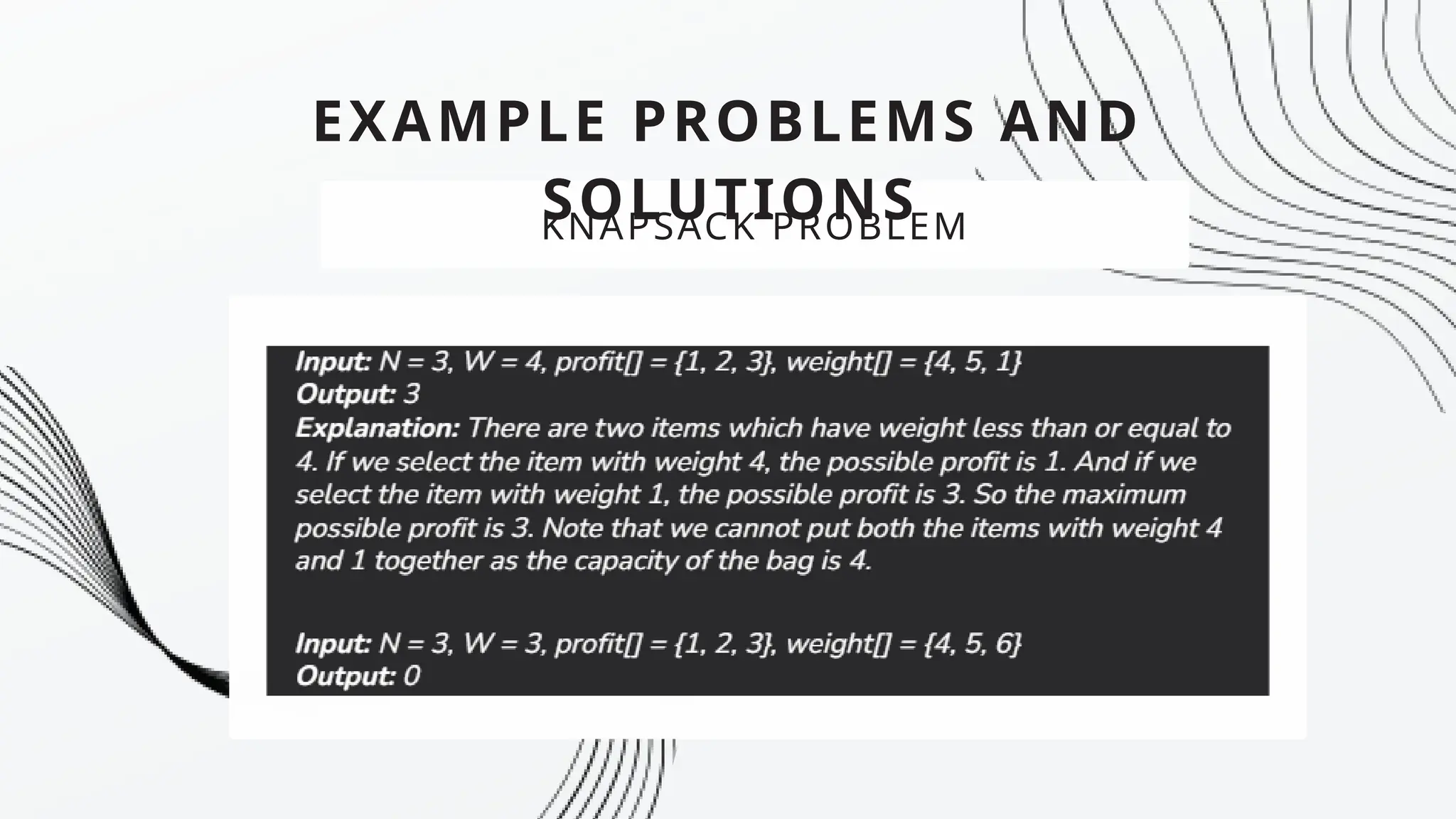 EXAMPLE PROBLEMS AND
SOLUTIONS
KNAPSACK PROBLEM
 