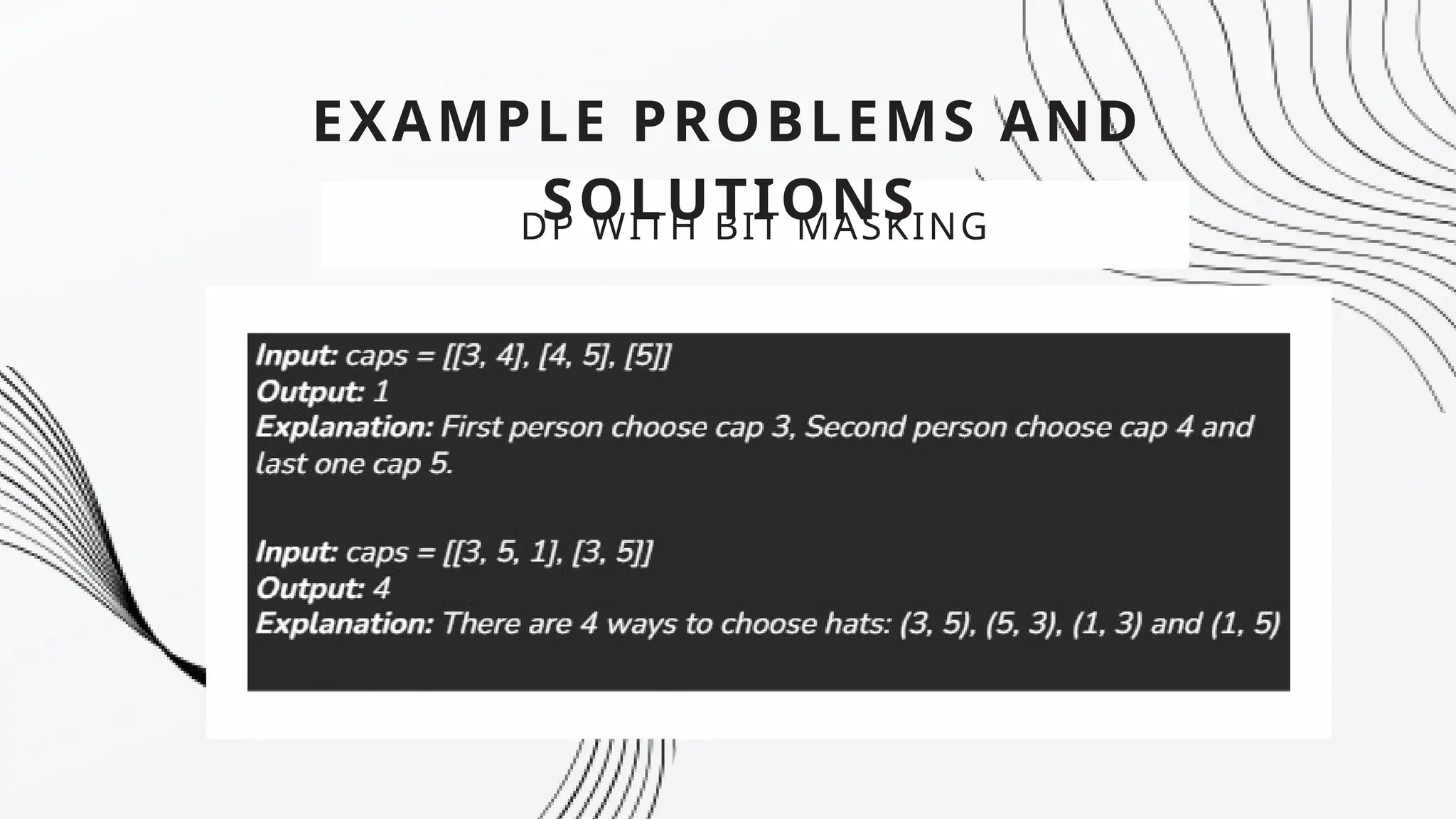 EXAMPLE PROBLEMS AND
SOLUTIONS
DP WITH BIT MASKING
 