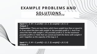 EXAMPLE PROBLEMS AND
SOLUTIONS
KNAPSACK PROBLEM
 