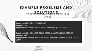 EXAMPLE PROBLEMS AND
SOLUTIONS
TRAVELING SALESMAN PROBLEM
(TSP)
 