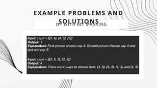 EXAMPLE PROBLEMS AND
SOLUTIONS
DP WITH BIT MASKING
 