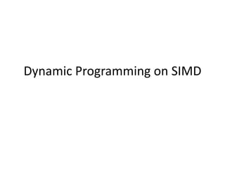 Dynamic Programming on SIMD
 