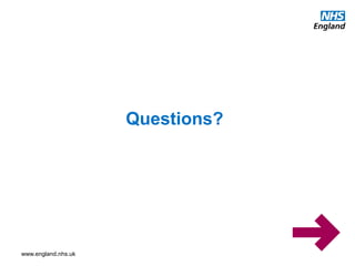 www.england.nhs.uk
Questions?
 