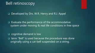 Dynamic Retionoscopy Dynamic retinoscopy srijana | PPTX
