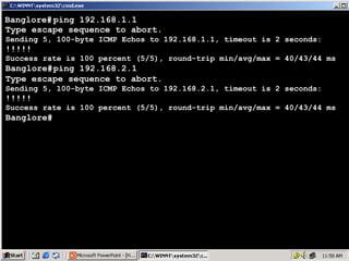 Banglore# ping 192.168.1.1
Type escape sequence to abort.
Sending 5, 100-byte ICMP Echos to 192.168.1.1, timeout is 2 seconds:

!!!!!

Success rate is 100 percent (5/5), round-trip min/avg/max = 40/43/44 ms

Banglore# ping 192.168.2.1
Type escape sequence to abort.
Sending 5, 100-byte ICMP Echos to 192.168.2.1, timeout is 2 seconds:

!!!!!

Success rate is 100 percent (5/5), round-trip min/avg/max = 40/43/44 ms

Banglore#

20

 