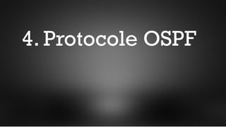 4. Protocole OSPF
 