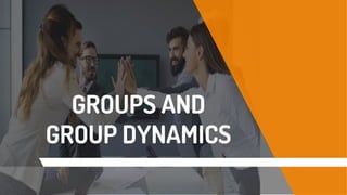 GROUPS AND
GROUP DYNAMICS
 