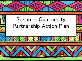 School – Community
Partnership Action Plan
 