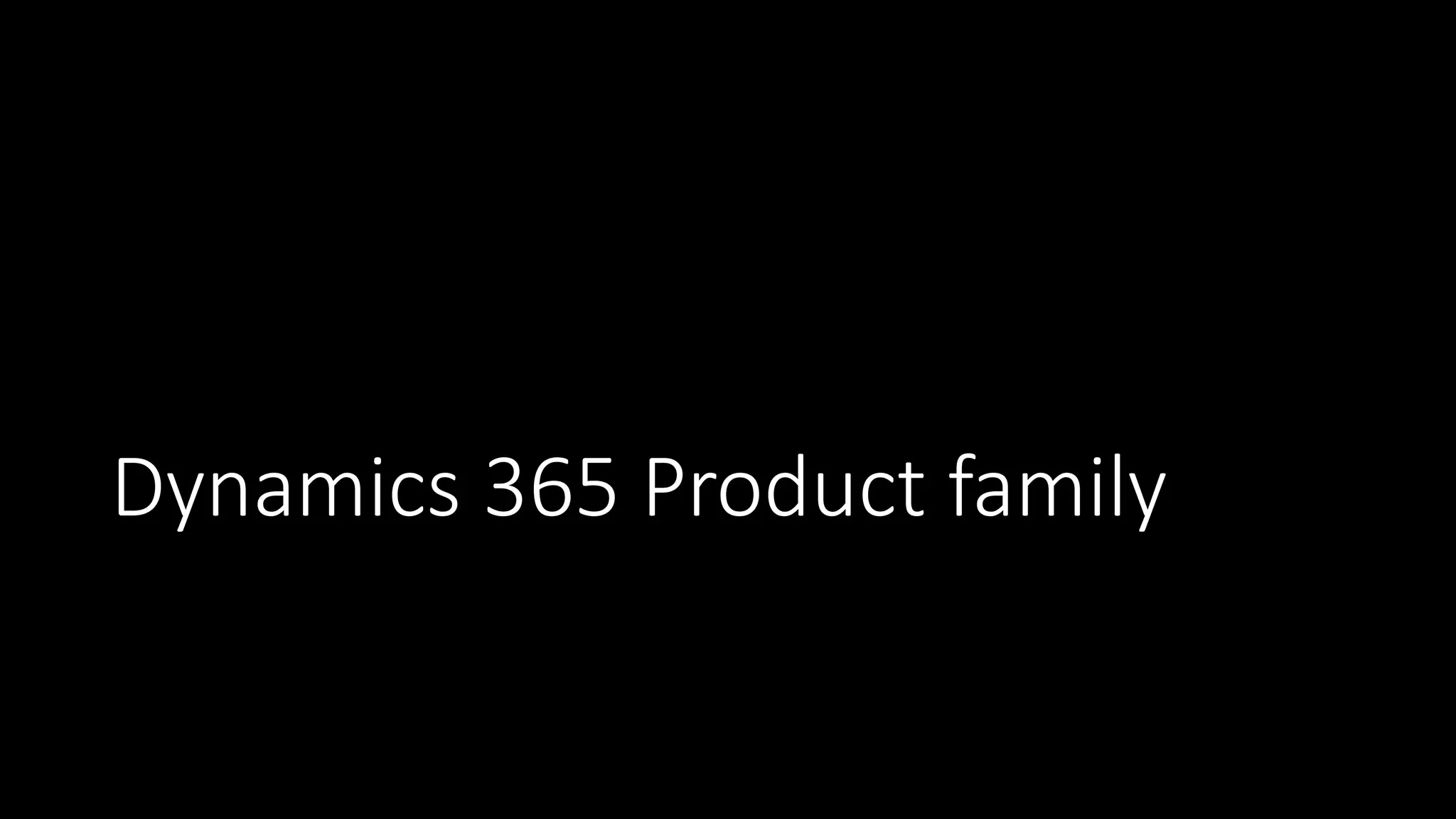 Dynamics 365 Product family
 
