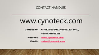 CONTACT HANDLES
www.cynoteck.com
Contact No: +1-612-800-9092,+918272014440,
+918430155522s
Website : www.cynoteck.com
Email : sales@Cynoteck.com
 