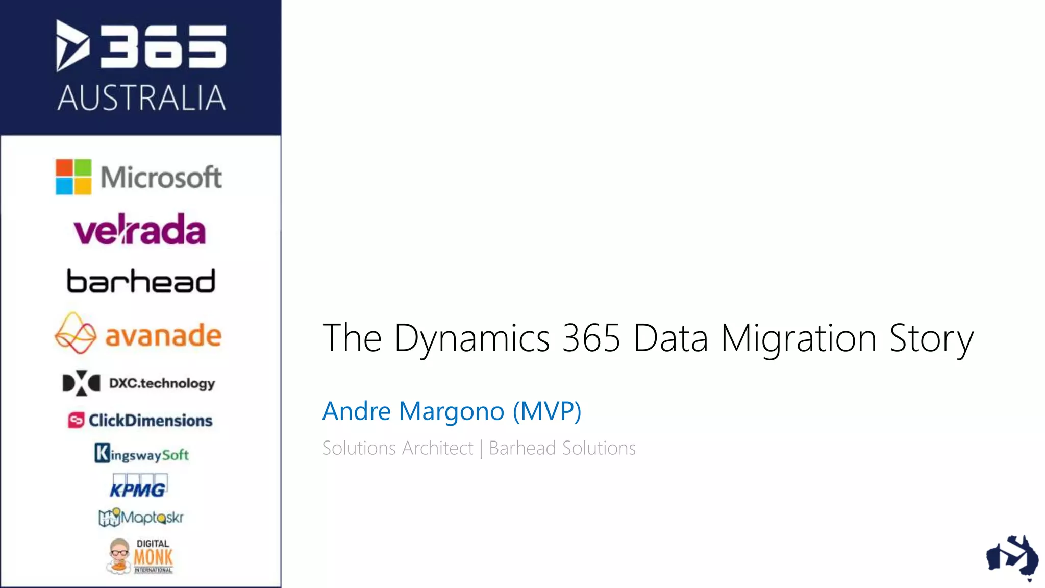 The Dynamics 365 Data Migration Story
Andre Margono (MVP)
Solutions Architect | Barhead Solutions
 