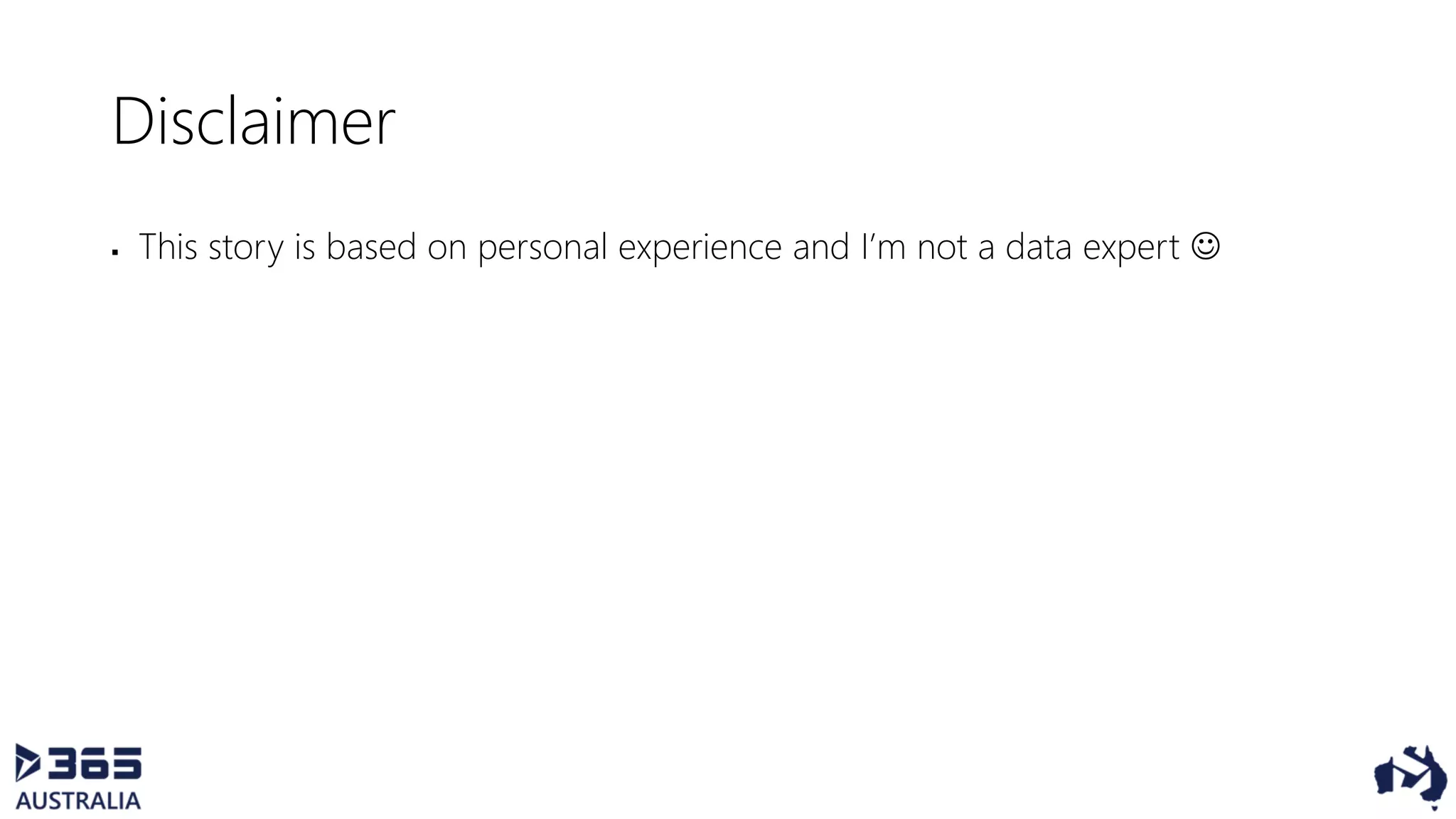 Disclaimer
 This story is based on personal experience and I’m not a data expert 
 