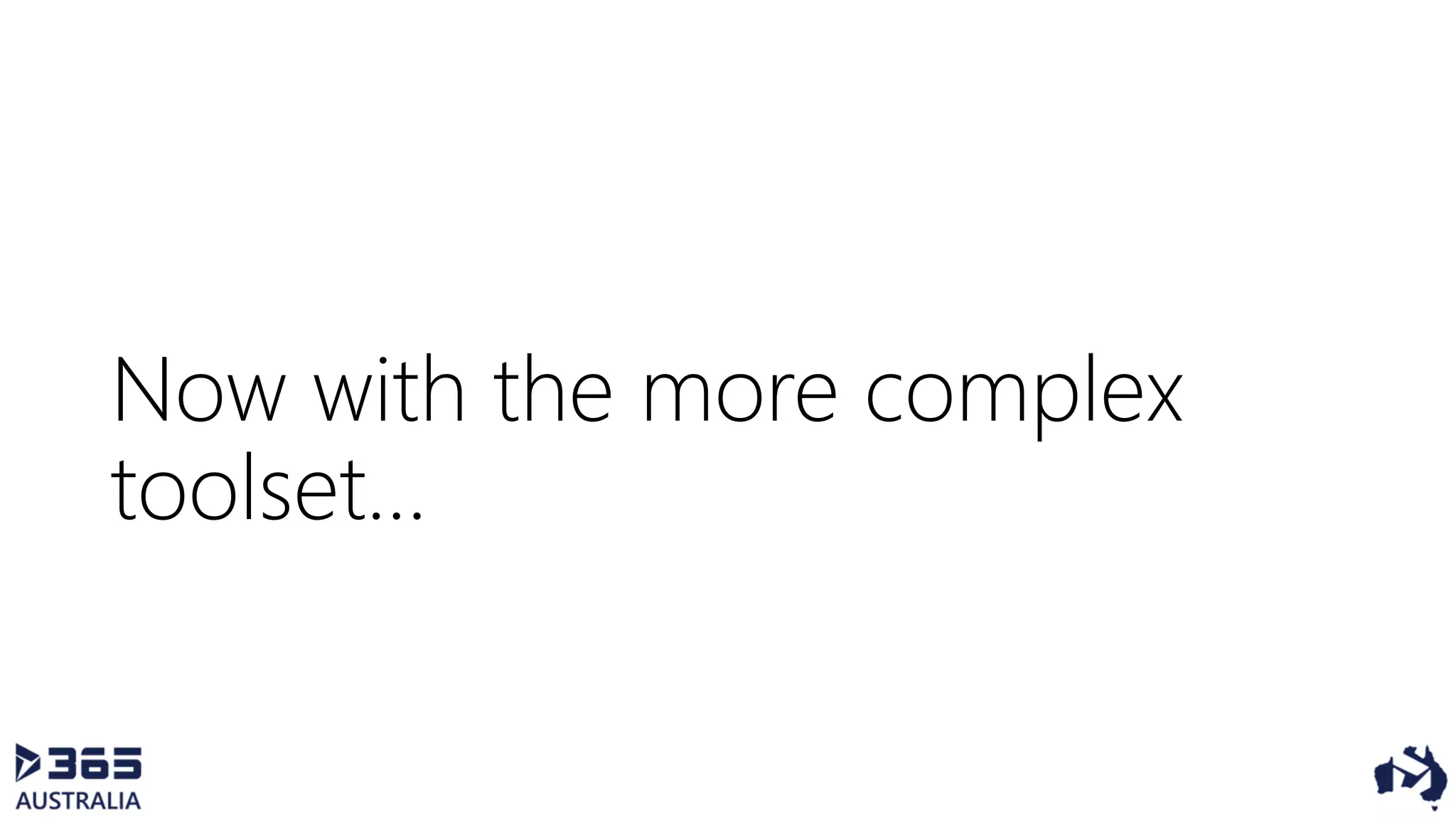 Now with the more complex
toolset…
 