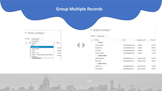 Microsoft Dynamics 365 User Group
Group Multiple Records
 