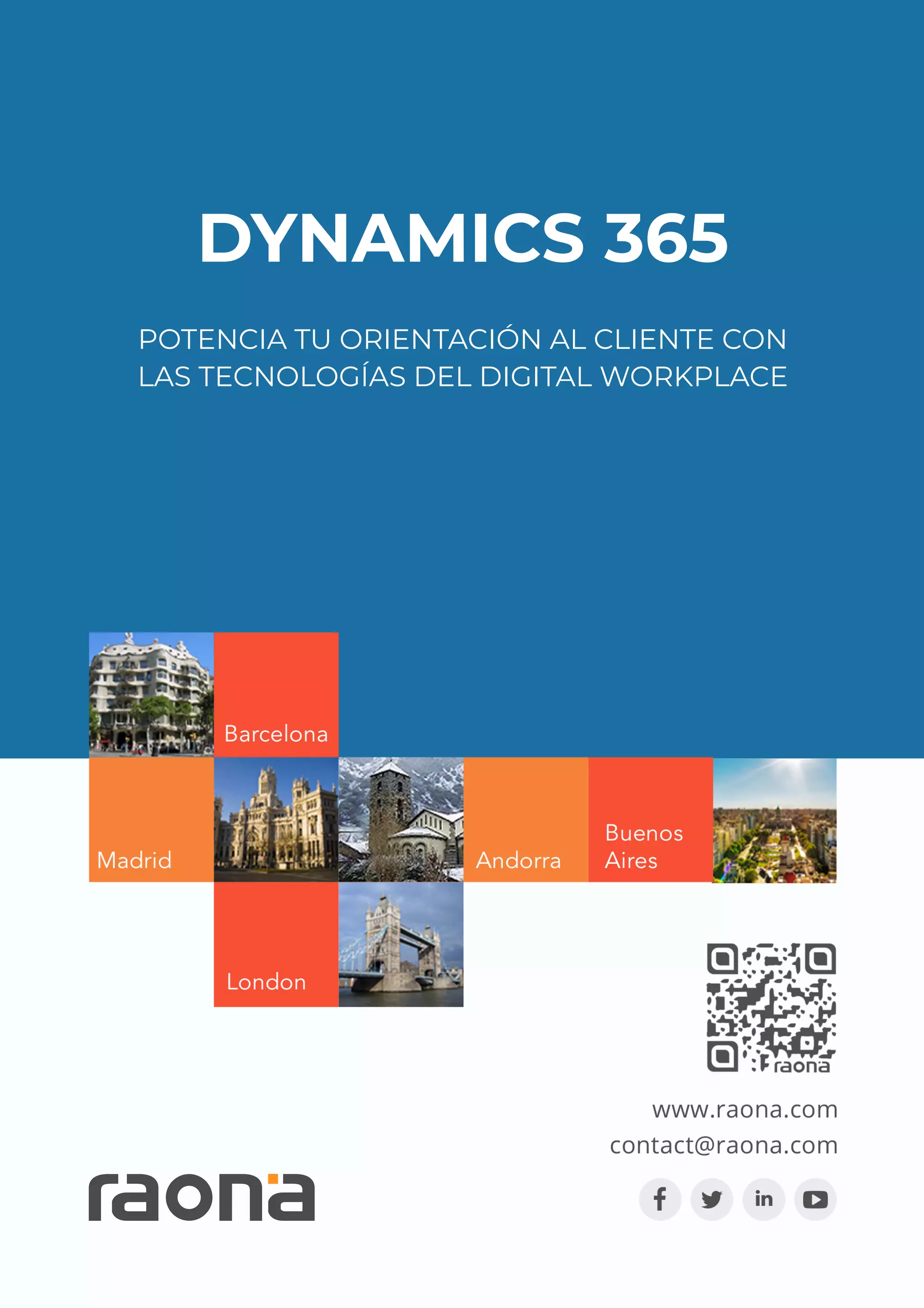 DYNAMICS 365
POTENCIA TU ORIENTACIÓN AL CLIENTE CON
LAS TECNOLOGÍAS DEL DIGITAL WORKPLACE
 