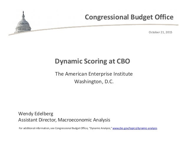 Congressional Budget Office
Dynamic Scoring at CBO
For additional information, see Congressional Budget Office, “Dynamic A...