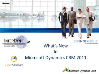 What’s New
             In
Microsoft Dynamics CRM 2011
 