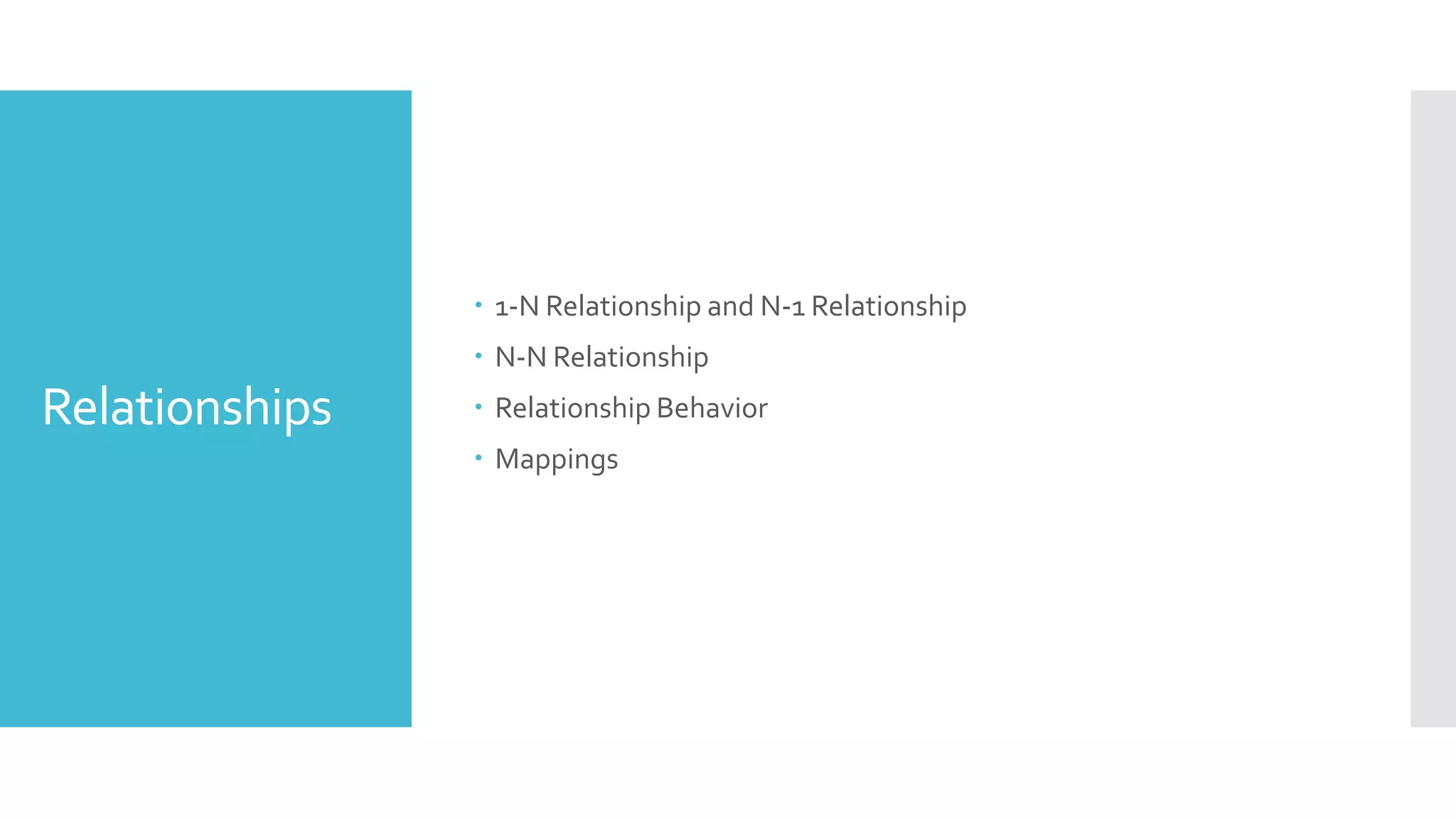 Relationships  1-N Relationship and N-1 Relationship  N-N Relationship  Relationship Behavior  Mappings 