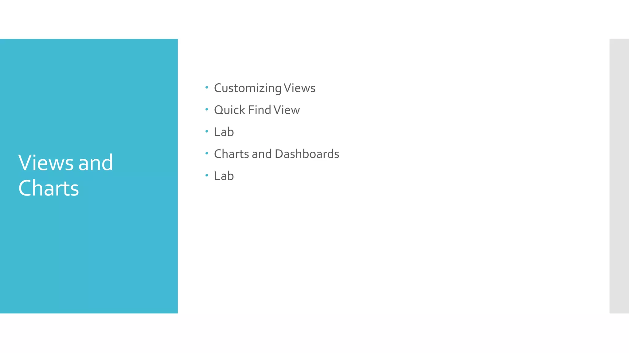 Views and Charts  CustomizingViews  Quick FindView  Lab  Charts and Dashboards  Lab 