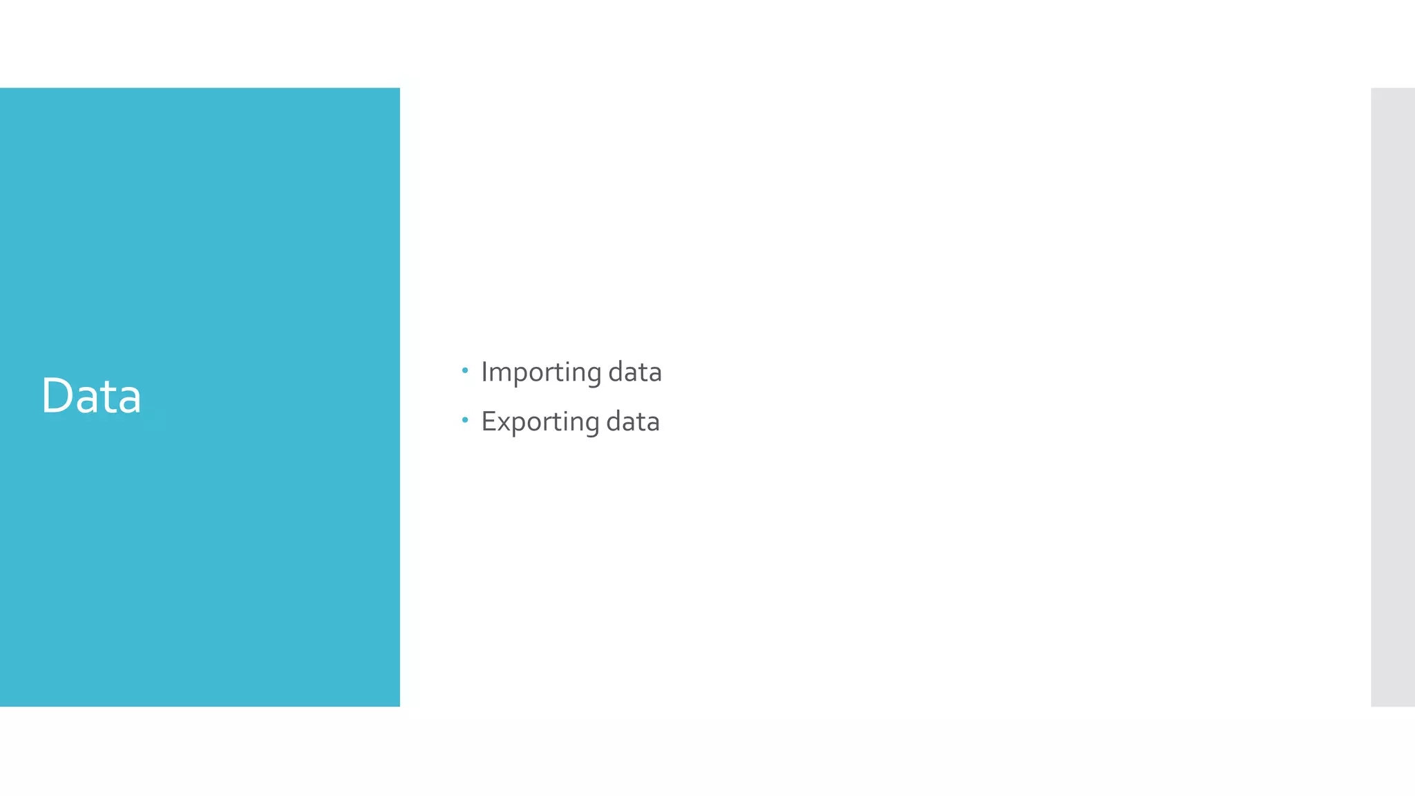 Data  Importing data  Exporting data 