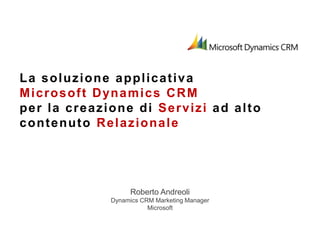 La soluzione applicativa Microsoft Dynamics CRM per la creazione di Servizi ad alto contenuto Relazionale 