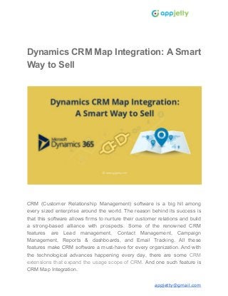 Dynamics CRM Map Integration: A Smart
Way to Sell
CRM (Customer Relationship Management) software is a big hit among
every sized enterprise around the world. The reason behind its success is
that this software allows firms to nurture their customer relations and build
a strong-based alliance with prospects. Some of the renowned CRM
features are Lead management, Contact Management, Campaign
Management, Reports & dashboards, and Email Tracking. All these
features make CRM software a must-have for every organization. And with
the technological advances happening every day, there are some ​CRM
extensions that expand the usage scope of CRM​. And one such feature is
CRM Map Integration.
appjetty@gmail.com
 
