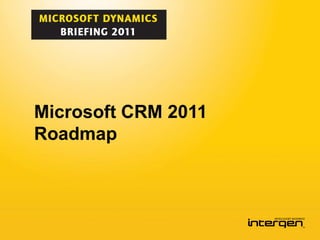 Microsoft CRM 2011
Roadmap
 